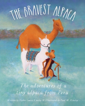 Paperback The Bravest Alpaca: The adventures of a tiny alpaca from Peru Book