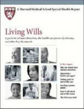 Harvard Medical School Living Wills: A guide to advance directives, health care power of attorney, and other key documents (Harvard Medical School Special Health Reports) - Book  of the Harvard Medical School Special Health Report