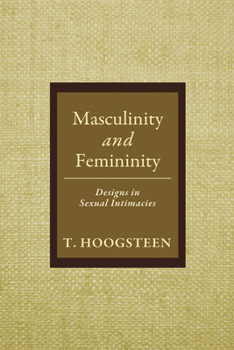 Hardcover Masculinity and Femininity: Designs in Sexual Intimacies Book