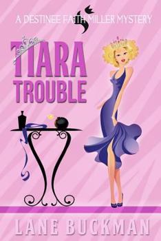 Paperback Tiara Trouble: A Destinee Faith Miller Mystery Book