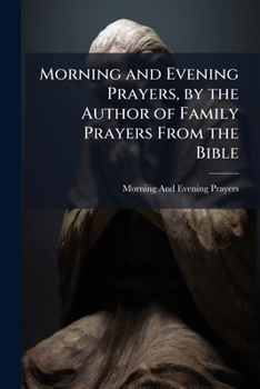 Paperback Morning and Evening Prayers, by the Author of Family Prayers From the Bible Book