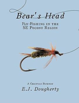 Paperback Bear's Head Fly-Fishing in the SE Pocono Region: A Cheiftan Pathway Book