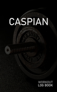 Paperback Caspian: Blank Daily Workout Log Book - Track Exercise Type, Sets, Reps, Weight, Cardio, Calories, Distance & Time - Space to R Book