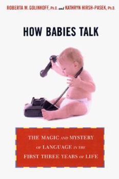 Hardcover How Babies Talk: The Magic and Mystery of Language in the First Three Years of Life Book