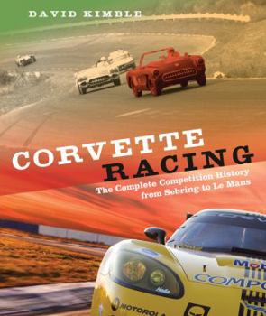 Hardcover Corvette Racing: The Complete Competition History from Sebring to Le Mans Book