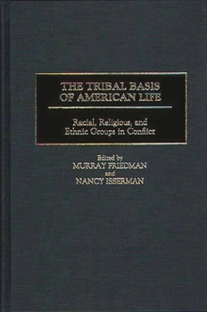 Hardcover The Tribal Basis of American Life: Racial, Religious, and Ethnic Groups in Conflict Book