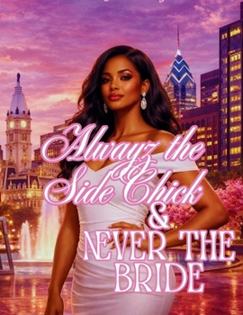 Paperback Alwayz the Sidechick Never the Bride Book