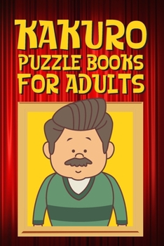 Paperback Kakuro Puzzle Books for Adults: Kakuro Puzzle Books for Adults Large Print Challenging Logic Puzzles for Seniors and Adults Book