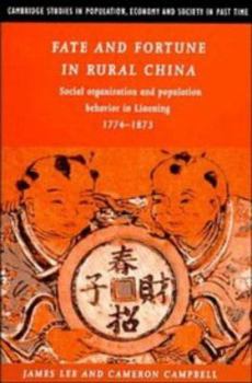 Fate and Fortune in Rural China: Social Organization and Population Behavior in Liaoning 1774-1873 - Book  of the Cambridge Studies in Population, Economy and Society in Past Time