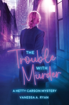 Paperback The Trouble with Murder: A Hetty Carson Mystery Book