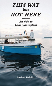 Paperback This Way But Not Here: An Ode to Lake Champlain Book