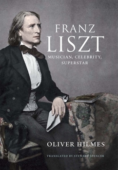 Hardcover Franz Liszt: Musician, Celebrity, Superstar Book