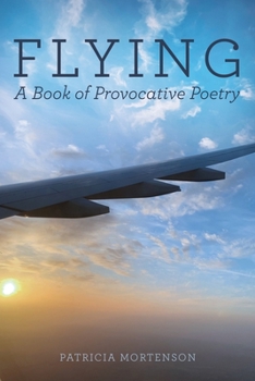Paperback Flying: A Book of Provocative Poetry Book