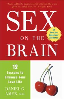 Paperback Sex on the Brain: 12 Lessons to Enhance Your Love Life Book