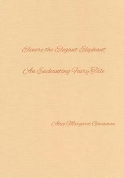 Paperback Elinore the Elegant Elephant: An Enchanting Fairy Tale Book