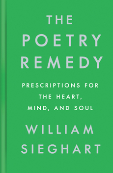 Hardcover The Poetry Remedy: Prescriptions for the Heart, Mind, and Soul Book