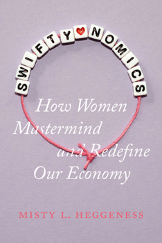 Hardcover Swiftynomics: How Women MasterMind and Redefine Our Economy Book