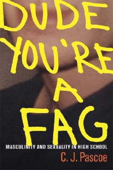 Hardcover Dude, You’re a Fag: Masculinity and Sexuality in High School Book