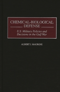 Hardcover Chemical-Biological Defense: U.S. Military Policies and Decisions in the Gulf War Book