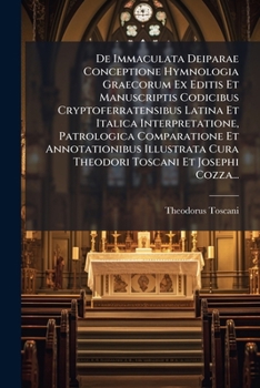Paperback De Immaculata Deiparae Conceptione Hymnologia Graecorum Ex Editis Et Manuscriptis Codicibus Cryptoferratensibus Latina Et Italica Interpretatione, Pat [Latin] Book