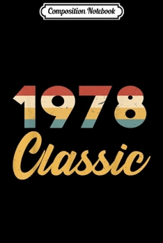 Composition Notebook: 41th Birthday Gift Vintage 1978 Classic Men Women  Journal/Notebook Blank Lined Ruled 6x9 100 Pages