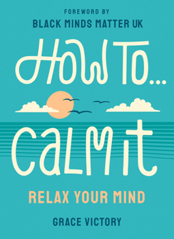 Paperback How to Calm It: Relax Your Mind Book
