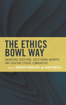 Paperback Ethics Bowl Way: Answering Questions, Questioning Answers, and Creating Ethical Communities Book