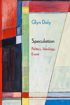 Speculation: Politics, Ideology, Event - Book  of the Diaeresis