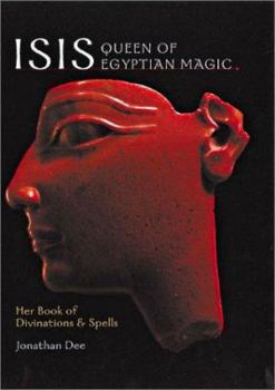 Hardcover Isis: Queen of Egyptian Magic: Her Book of Divination and Spells Book