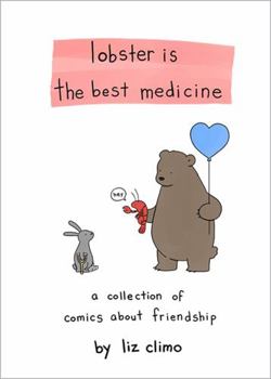 Hardcover Lobster Is the Best Medicine: A Collection of Comics about Friendship Book