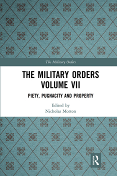 Paperback The Military Orders Volume VII: Piety, Pugnacity and Property Book