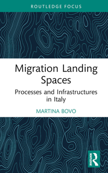 Hardcover Migration Landing Spaces: Processes and Infrastructures in Italy Book