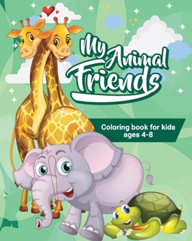 Paperback My Animal Friends Coloring Book: 100 Cute Animals, Great Gift for Boys and Girls Book