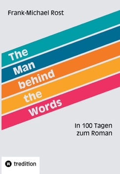 Paperback The Man behind the Words: In 100 Tagen zum Roman [German] Book