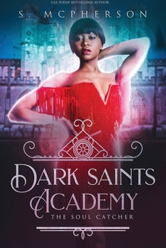 The Soul Catcher - Book #1 of the Dark Saints Academy