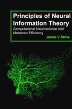 Paperback Principles of Neural Information Theory: Computational Neuroscience and Metabolic Efficiency Book