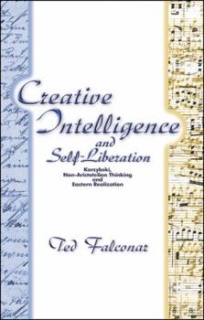 Paperback Creative Intelligence and Self-Liberation: Korzybski, Non-Aristotelian Thinking and Eastern Realisation 1st Edition Book