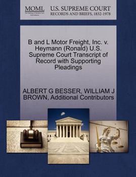 Paperback B and L Motor Freight, Inc. V. Heymann (Ronald) U.S. Supreme Court Transcript of Record with Supporting Pleadings Book