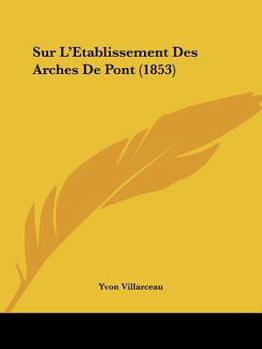 Paperback Sur L'Etablissement Des Arches De Pont (1853) [French] Book