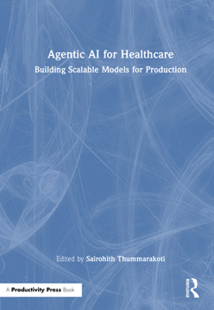 Hardcover Agentic AI for Healthcare: Building Scalable Models for Production Book