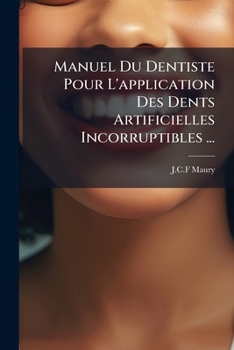 Paperback Manuel Du Dentiste Pour L'application Des Dents Artificielles Incorruptibles ... [French] Book