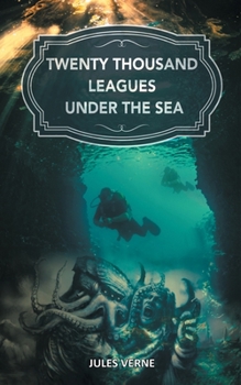 Paperback Twenty Thousand Leagues under the Sea: The Magical Underwater World from the Eyes of Captain Nemo Book