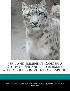 Paperback Peril and Imminent Danger: A Study of Endangered Animals with a Focus on Vulnerable Species Book