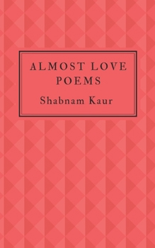 Almost Love Poems