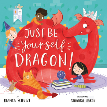 Hardcover Just Be Yourself, Dragon! Book