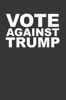 Vote Against Trump 120 Page Notebook Lined Journal