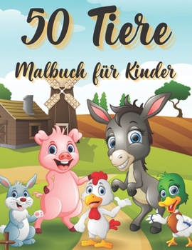50 Tiere Malbuch f?r Kinder: Die 50 besten Entspannungsmalfarben f?r Kleinkinder & Kinder: niedlich, Tier, Hund, Katze, Elefant, Kaninchen, Eulen,
