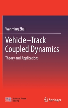 Hardcover Vehicle-Track Coupled Dynamics: Theory and Applications Book