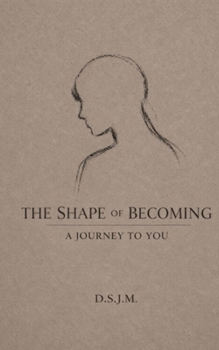 Paperback The Shape of Becoming: A Journey to You Book