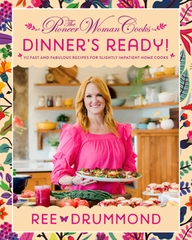 Hardcover The Pioneer Woman Cooks--Dinner's Ready!: 112 Fast and Fabulous Recipes for Slightly Impatient Home Cooks Book